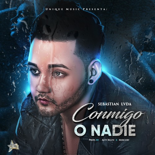 Sebastian LVDA - Conmigo O Nadie  (Prod. Alvy Beatz & Mercury) UNIQUE MUSIC
