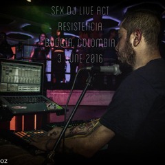 Resistencia - SFX DJ Live Act - (Bogota Colombia 3 - 06 - 16) FREE DOWNLOAD
