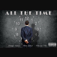 Savyy Swiss- All The Time Ft Vee Sams X Flossy Flo (Prod. By  Nova Jay)