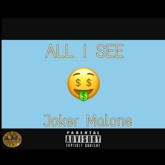 All I See - JokerMalone