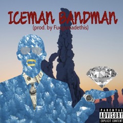 Iceman Bandman (prod By. Fuegomadethis)