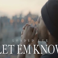 Loaded Lux - Let Em Know (Produced by: Marvino Beats)
