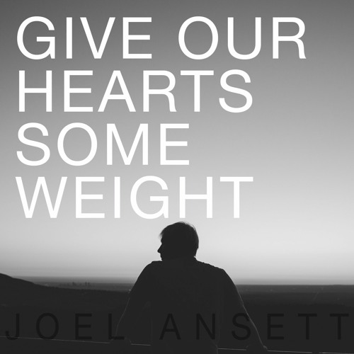 Give Our Hearts Some Weight