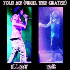 Told Me Ft. ILLE$T (prod. The Cratez)