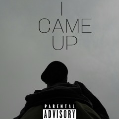 I CAME UP ( Prod. by Tre B.)[REMASTERED]