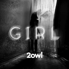 2owl - Girl (Original Mix)  [FREE DOWNLOAD]