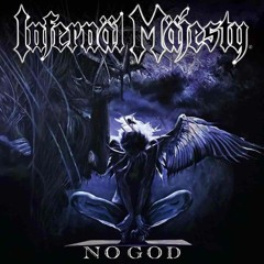 INFERNAL MAJESTY "NO GOD" Full Album
