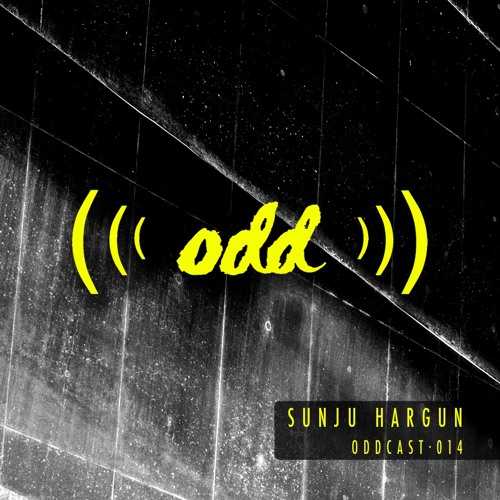 Oddcast 014 Sunju Hargun