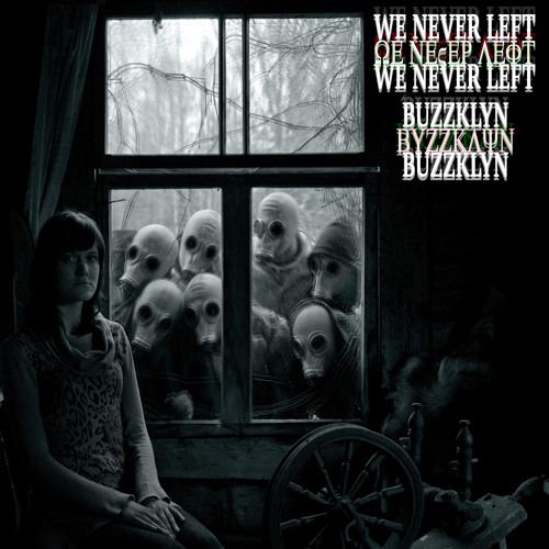 We Never Left (BUZZKLYN ORIGINAL)