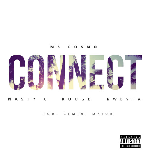 MS Cosmo "Connect" Ft Nasty C Rouge X Kwesta  (Explicit)