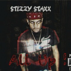 Stizzy Staxx - All Up