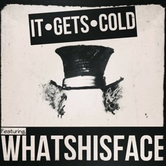 Madhattr - It Gets Cold Feat. Whatshisface