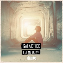 Galactixx - Let Me Down