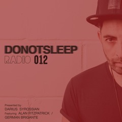 DARIUS SYROSSIAN Presents DoNotSleep #012 feat ALAN FITZPATRICK / GERMAN BRIGANTE
