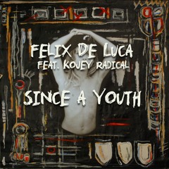 Premiere: Felix De Luca - 'Since A Youth' f/ Kojey Radical