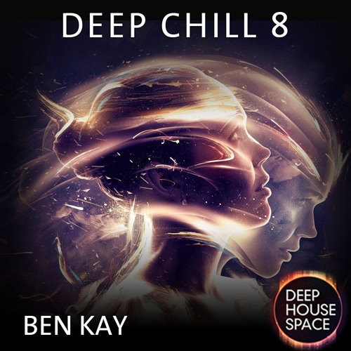 Deep House Space: Deep Chill 8 (Ben Kay)