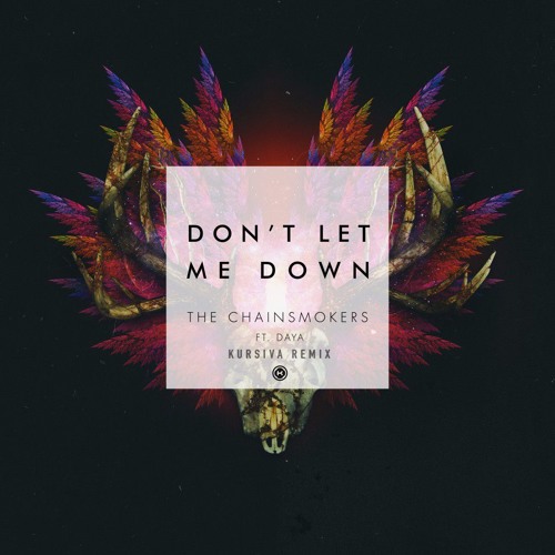 The Chainsmokers ft. Daya - Don´t Let Me Down (Kursiva Remix) [FREE DOWNLOAD]