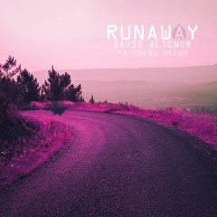 David Altenor - Runaway ft Ta'Shana Brown (Prod by David Altenor)