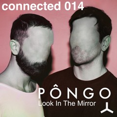 PÔNGO 'Look In The Mirror' (connected 014) PREVIEW Release Date Feb 17th 2017