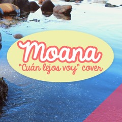 Moana - "Cuan Lejos Voy" Cover By Piyoasdf