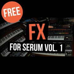 FX For Xfer Serum Vol 1 [FREE DOWNLOAD]