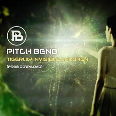 Pitch Bend - Tigerlily Invisible Children -( Free Download )