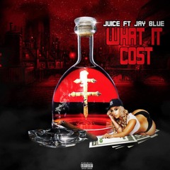 Juice - What It cost Ft. Jay Blue