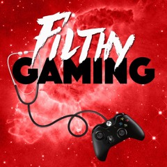 Dirty Talk (Ep. 1) Ft. Final Fantasy 15 And Growth Tips with Filthy Gaming