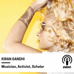 Kiran Gandhi - The Artist, Activist and Harvard MBA Grad
