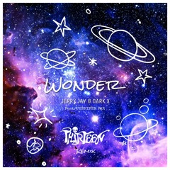 Wonder - Jerry Jay & Dark X  Feat; Jennifer Par [ THIRTEEN REMIX ]