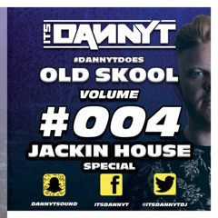 Does #OldSchool004 - Jackin House Special - Twitter @ItsDannyTDJ