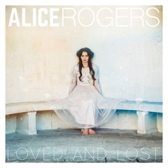 Loved And Lost - Alice Rogers (prod. Akara Etteh)