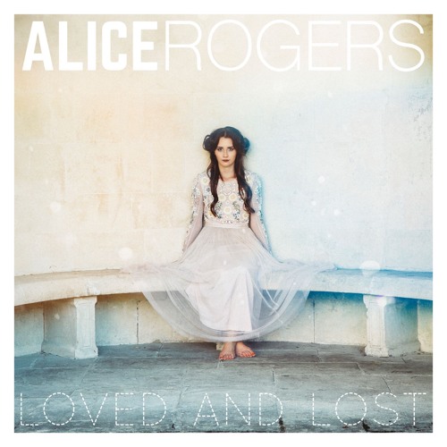 Loved And Lost - Alice Rogers (prod. Akara Etteh)