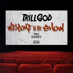 TrillGod x Mediokre - Welcome To The Show