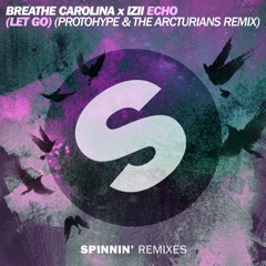 Breathe Carolina x IZII - ECHO (LET GO)(Protohype & The Arcturians Remix) [OUT NOW]