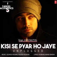 Kisi Se Pyar Ho Jaye | Unplugged | T - Series Acoustics | Jubin Nautiyal