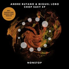 Andre Butano & Miguel Lobo - Chop Suey (Dennis Cruz Remix)