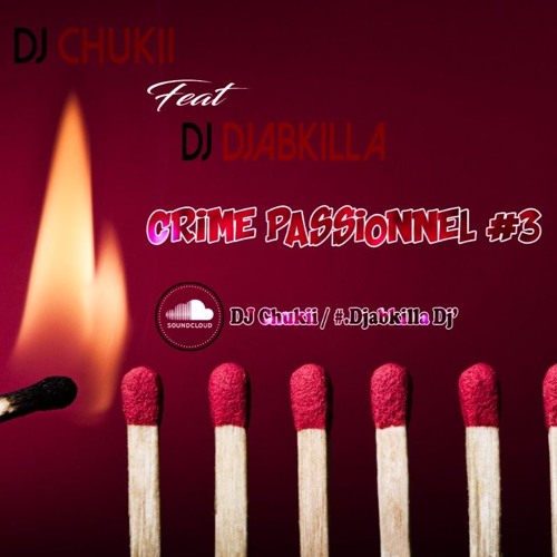 Dj Chukii - Crime Passionnel #3  Featuring Dj Djabkilla