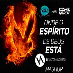 Colo De Deus Feat Cahe Nardy - Onde O Espirito De Deus Está  - Victor Augusto Mashup