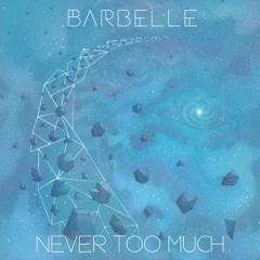 Barbelle / NEVER TOO MUCH