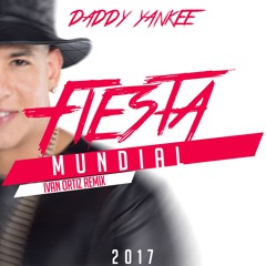 Daddy Yankee - Grito Mundial (Ivan Ortiz Carnaval Remix) 2017