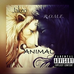 JakeO & R.O.M.E.(PKT) - Animal (PRO. YUNG MURK)