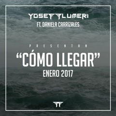 Yosef Flumeri Ft Daniela Carrizales - Como Llegar (Original Mix)