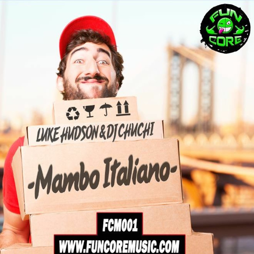 Funcore Music Stream FCM001 LUKE HUDSON & DJ CHUCHI - MAMBO ITALIANO by FunCore Music ...