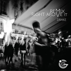 Right Above It (Drake) Remix