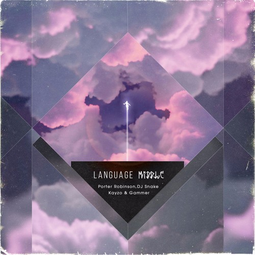 Porter Robinson, DJ Snake, Kayzo & Gammer - Language Middle