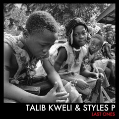 Talib Kweli x Styles P  - Last Ones