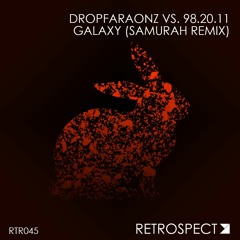 DROPFARAONZ vs. 98.20.11 - Galaxy (Samurah Remix) (Available On Spotify)