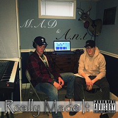 Really Made It - M.A.D & A.N.T