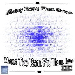 Every Body Free Style Ft. Trill Loc